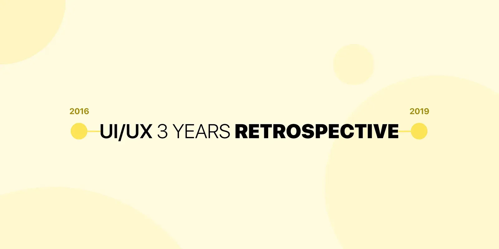 UI/UX 3 Years Retrospective 2016–2019 標題圖